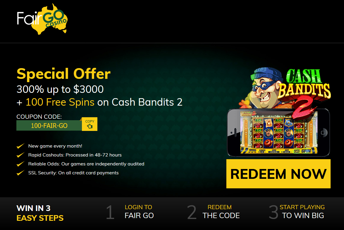 Fair Go Cash Bandits 300% + 100 Spins